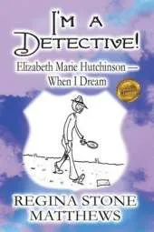 I'm a Detective!: Elizabeth Marie Hutchinson-When I Dream
