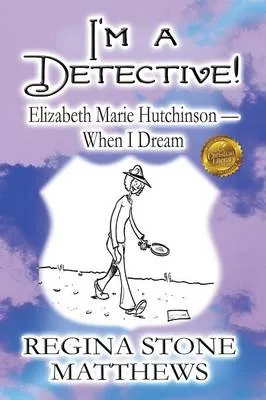 I'm a Detective!: Elizabeth Marie Hutchinson-When I Dream