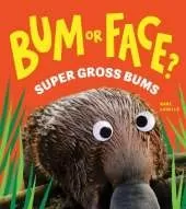 Bum or Face? Super Gross Bums: The Outrageous Animal Guessing Game Book for Kids! (Bum or Face Book 3)