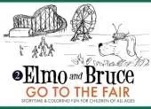 Elmo and Bruce Go to the Fair: Storytime & Coloring Fun for Children of All Ages