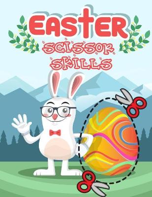 Easter Scissor Skills: Cut and Paste Activity Book for Kids Ages 2-5 Years Old - Cutting Practice Workbook - Gift for Toddlers - Boys & Girls