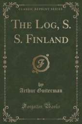 The Log, S. S. Finland (Classic Reprint)