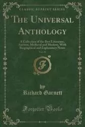 The Universal Anthology, Vol. 30: A Collection of the Best Literature, Ancient, Medieval and Modern, With Biographical and Explanatory Notes (Classic Reprint)