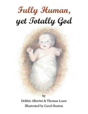 Fully Human Yet Totally God