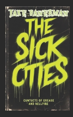The Sick Cities 2: Conduits of Grease and Hellfire