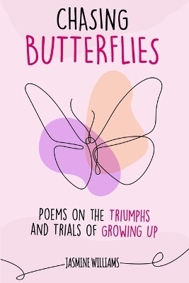 Chasing Butterflies: Poems on the Triumphs and Trials of Growing Up