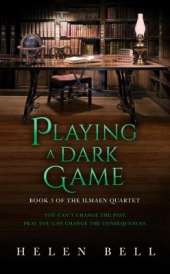 Playing a Dark Game: Book 3 of the Ilmaen Quartet