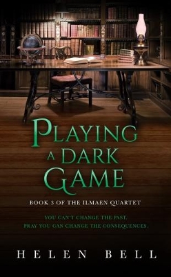 Playing a Dark Game: Book 3 of the Ilmaen Quartet