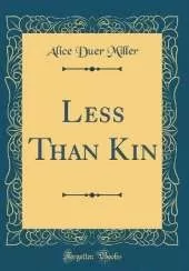 Less Than Kin (Classic Reprint)
