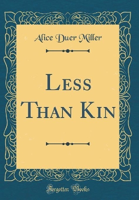 Less Than Kin (Classic Reprint)