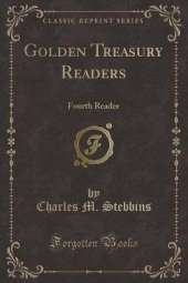 Golden Treasury Readers: Fourth Reader (Classic Reprint)