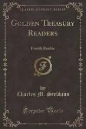 Golden Treasury Readers: Fourth Reader (Classic Reprint)