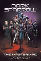 Dark Sparrow: The Mastermind