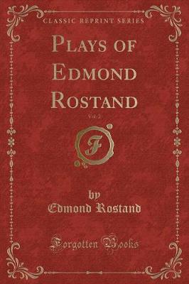 Plays of Edmond Rostand, Vol. 2 (Classic Reprint)