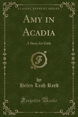 Amy in Acadia: A Story for Girls (Classic Reprint)