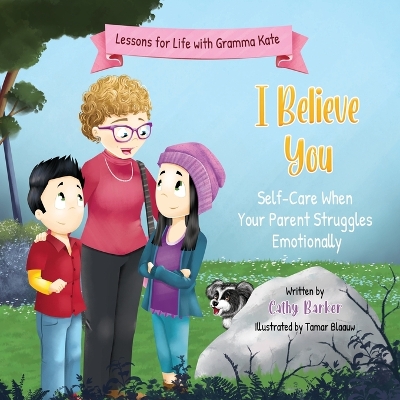 I Believe You: Self-Care When Your Parent Struggles Emotionally