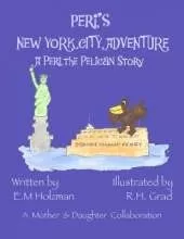Peri's New York City Adventure: A Peri the Pelican Story