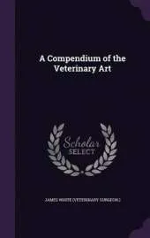 A Compendium of the Veterinary Art