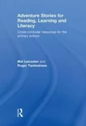 Adventure Stories for Reading, Learning and Literacy: Cross-Curricular Resources for the Primary School