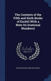 The Contents of the Fifth and Sixth Books of Euclid (with a Note on Irrational Numbers)