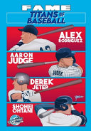 Fame: Titans of Baseball: Aaron Judge, Derek Jeter, Alex Rodriguez and Shohei Ohtani