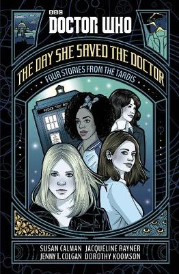 Doctor Who: The Day She Saved the Doctor: Four Stories from the TARDIS