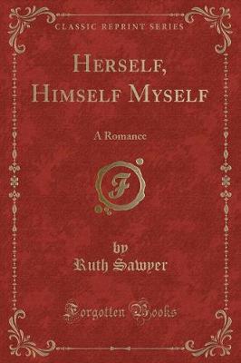 Herself, Himself Myself: A Romance (Classic Reprint)
