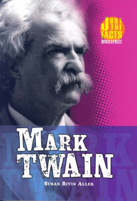 Mark Twain: Just the Facts Biographies
