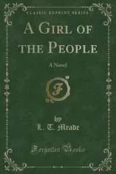 A Girl of the People: A Novel (Classic Reprint)