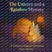 The Unicorn and a Rainbow Mystery: A Unicorn's Magical Adventure