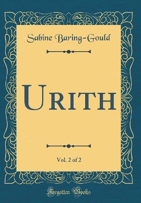 Urith, Vol. 2 of 2 (Classic Reprint)