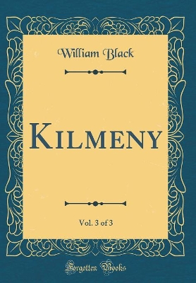 Kilmeny, Vol. 3 of 3 (Classic Reprint)