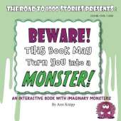 BEWARE! This Book May Turn You into a MONSTER!: An Interactive Book with Imaginary Monsters.