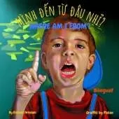 Where am I from? - Mình đến từ đâu nhỉ?: A Vietnamese English bilingual children's book (Vietnamese edition)